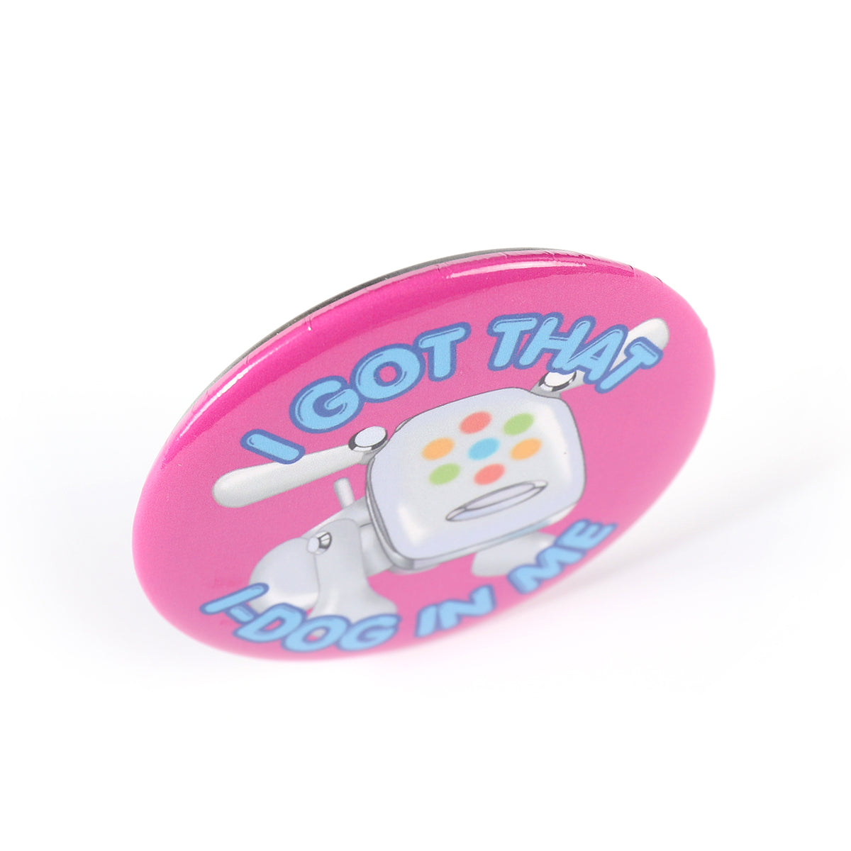 I Got That i-dog In Me 2.2 Inch Pinback Button