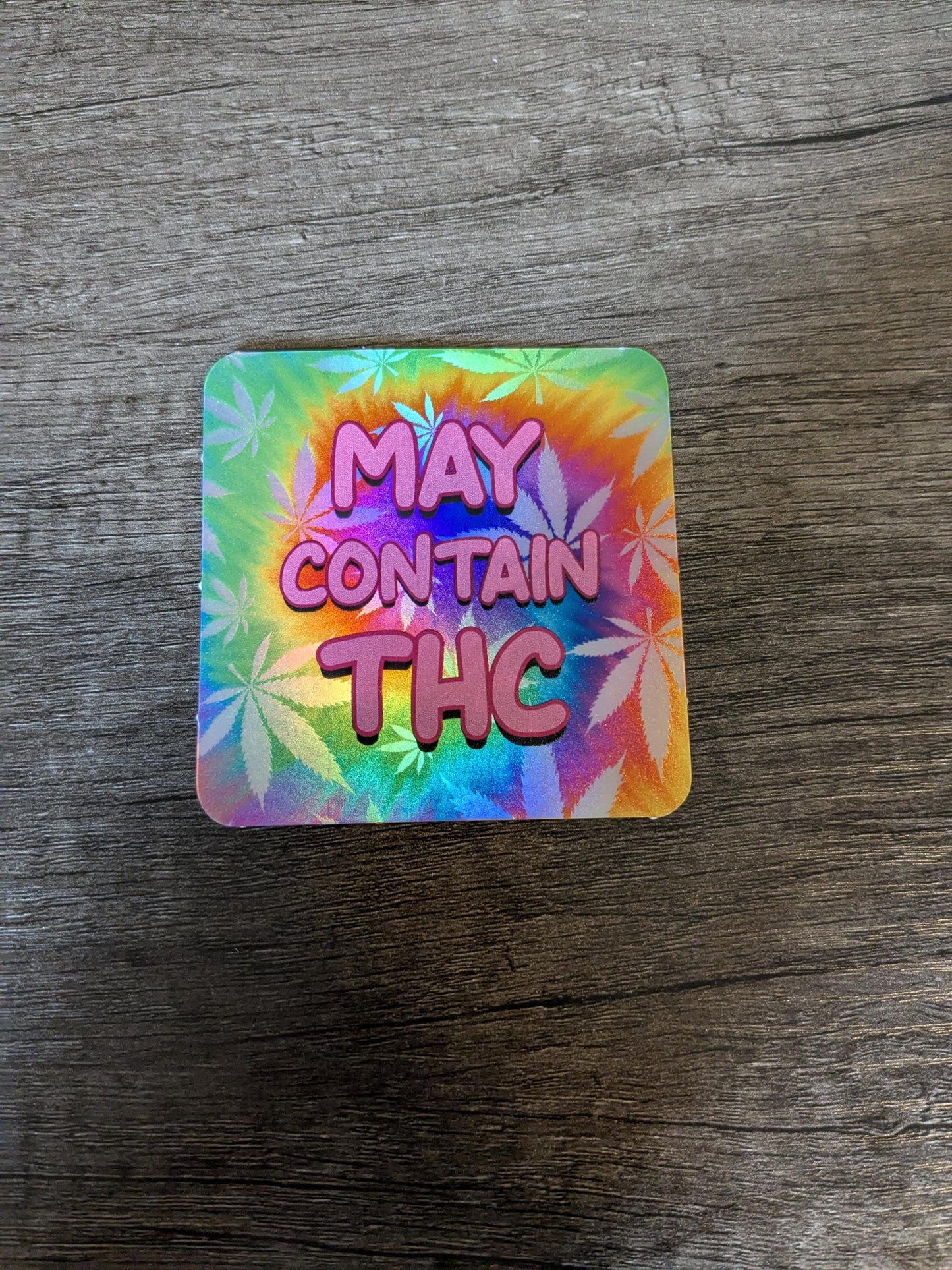 May Contain THC Holographic Vinyl Sticker | 3 Inch