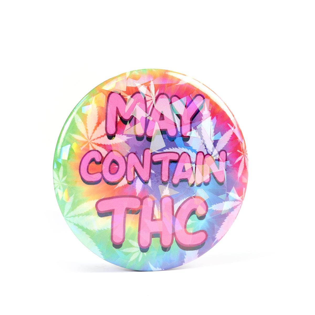 May Contain THC 2.2 Inch Holographic Pinback Button