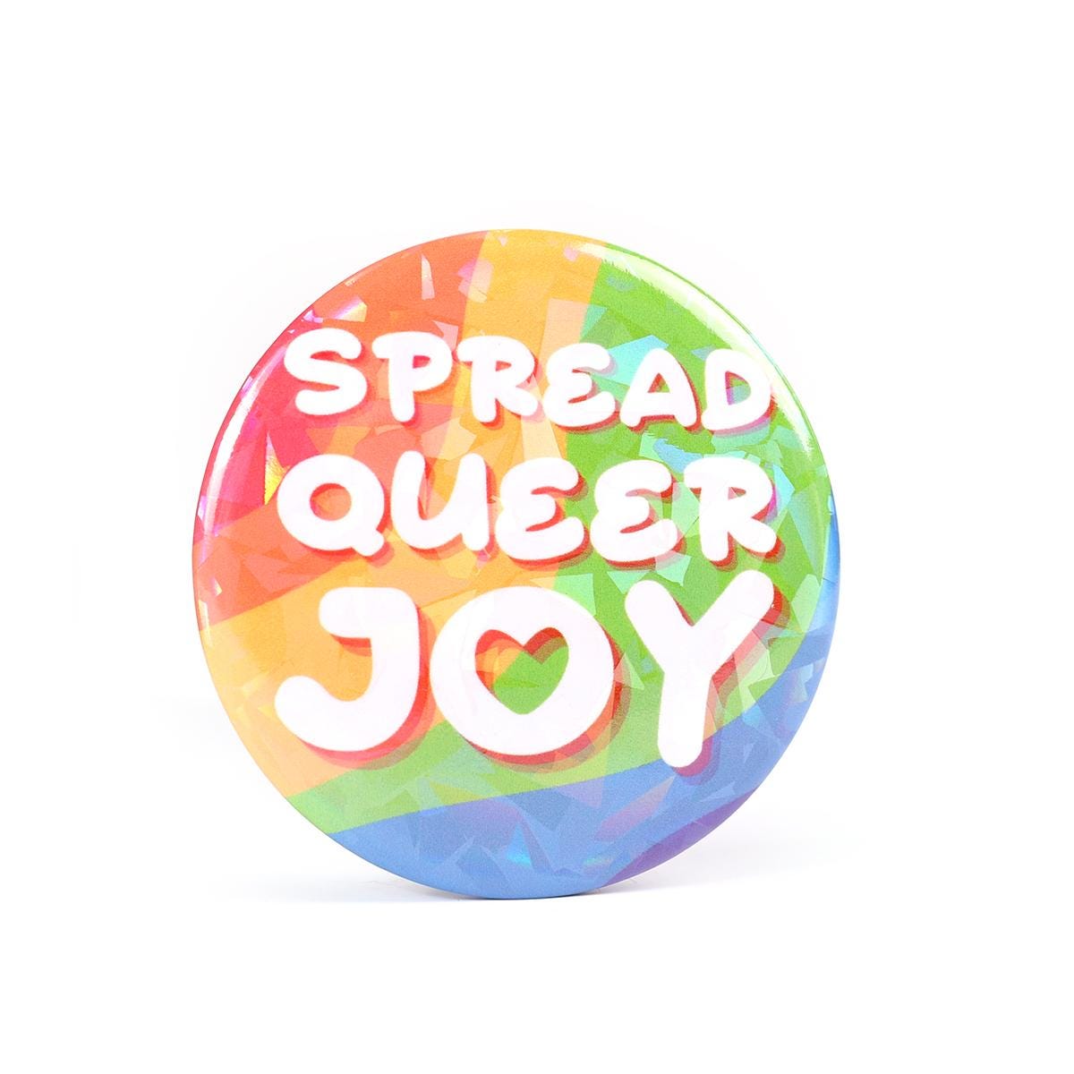 Spread Queer Joy 2.2 Inch Holographic Pinback Button