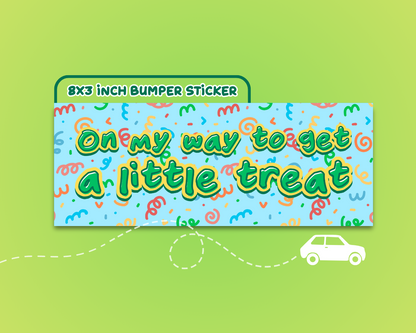On My Way to Get a Little Treat 8x3 inch Cute Vinyl Car Decal