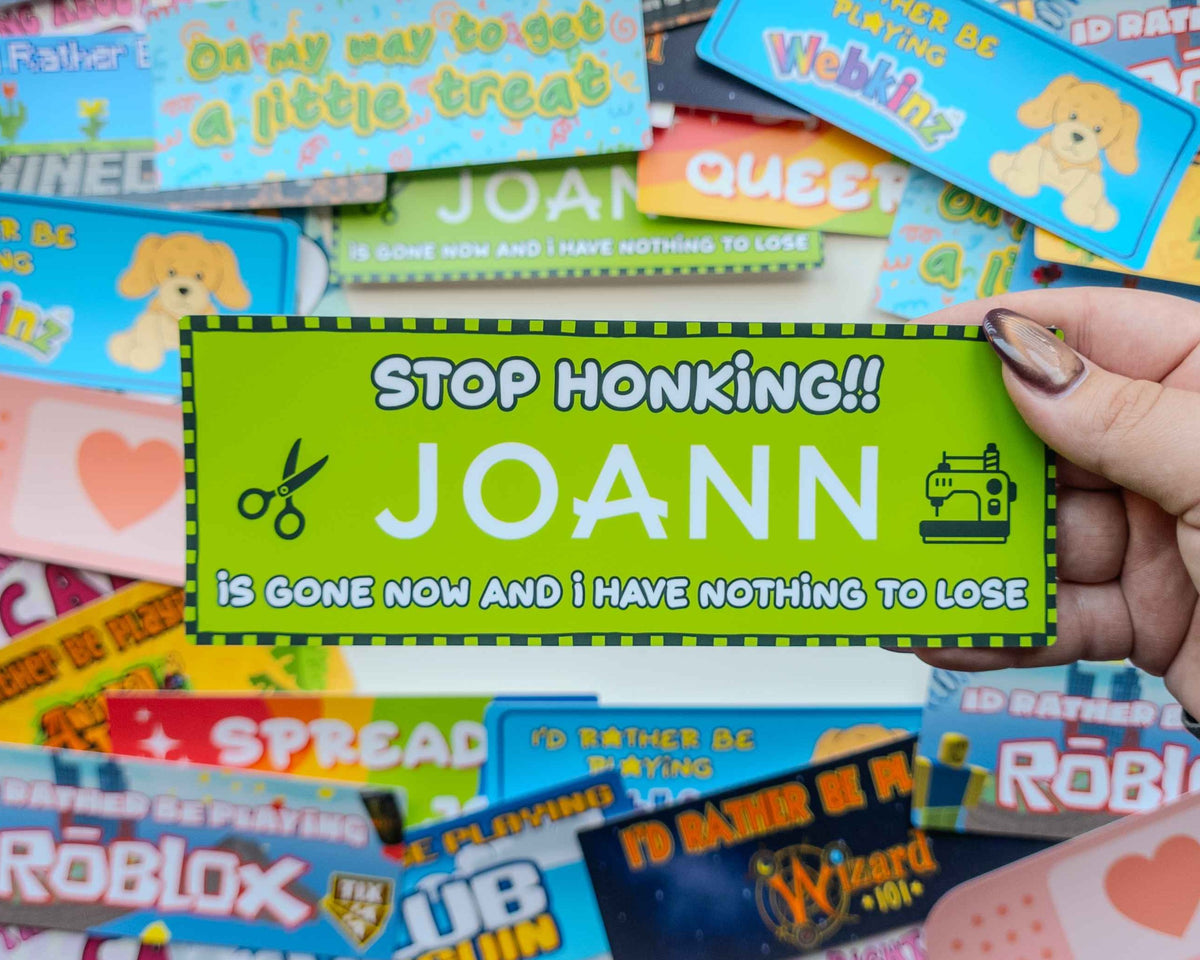Stop Honking! Joann Is Gone Now and I Have Nothing To Lose Vinyl Bumper Sticker
