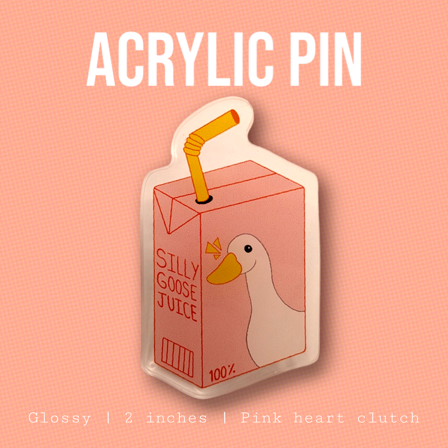 Silly Goose Juice! - Acrylic Pin