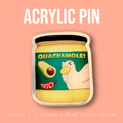 Quackamole! - Acrylic Pin