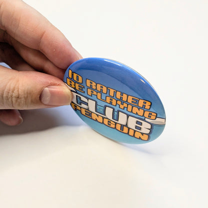 Id Rather Be Playing Club Penguin 2.2 Inch Pinback Button