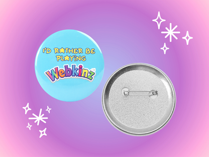 Id Rather Be Playing Webkinz 2.2 Inch Pinback Button