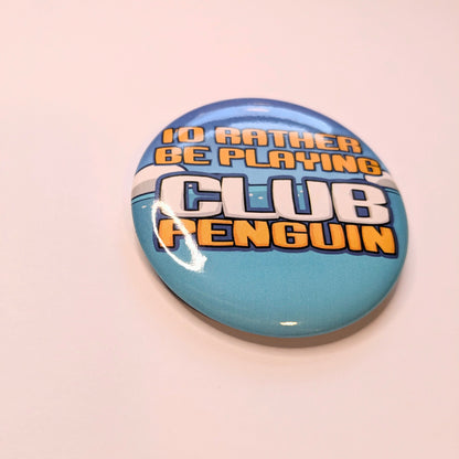 Id Rather Be Playing Club Penguin 2.2 Inch Pinback Button